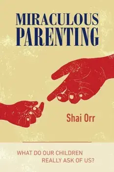 Miraculous Parenting, Paperback/Shai Orr