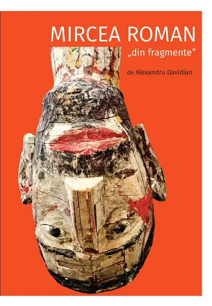 Mircea Roman „din fragmente” | Alexandru Davidian