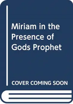 Miriam. A month in the presence of God's prophet, Paperback/Pam Pointer