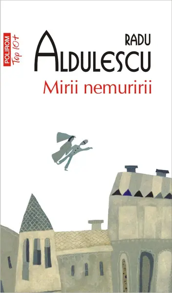 Mirii nemuririi | Radu Aldulescu