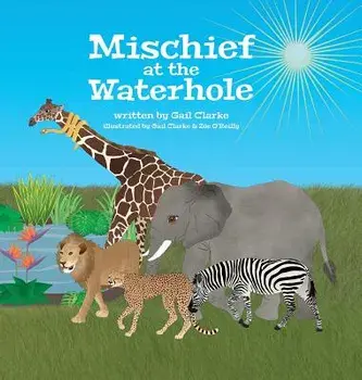 Mischief at the Waterhole, Hardback/Gail Clarke