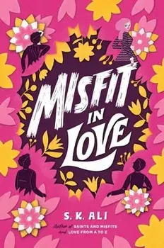 Misfit in Love. Reprint ed., Paperback/S. K. Ali