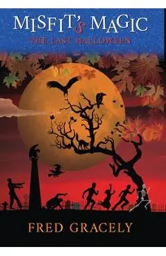 Misfit's Magic: The Last Halloween - Fred Gracely