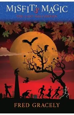 Misfit's Magic: The Last Halloween - Fred Gracely