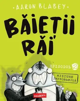 Misiune improbabila. Seria Baietii rai. Episodul 2/Aaron Blabey