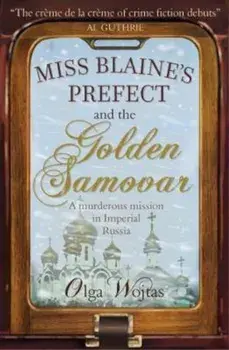 Miss Blaine's Prefect and the Golden Samovar, Paperback/Olga Wojtas