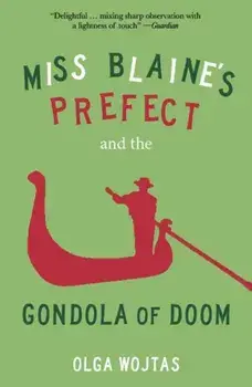 Miss Blaine's Prefect and the Gondola of Doom, Paperback/Olga Wojtas