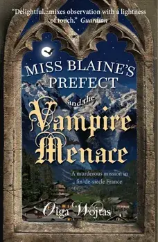 Miss Blaine's Prefect and the Vampire Menace, Paperback/Olga Wojtas