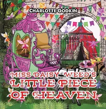 Miss Daisy Weed's Little Piece of Heaven, Paperback/Charlotte Godkin