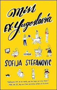 Miss Ex-Yugoslavia: A Memoir, Paperback/Sofija Stefanovic