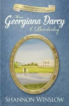 Miss Georgiana Darcy of Pemberley: A Pride & Prejudice Sequel and Companion to the Darcys of Pemberley, Paperback/Micah D. Hansen