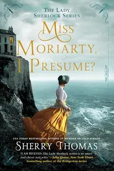 Miss Moriarty, I Presume?, Paperback/Sherry Thomas