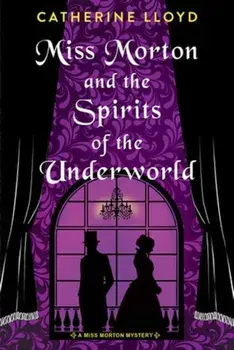 Miss Morton and the Spirits of the Underworld, Paperback/Catherine Lloyd