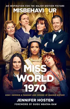 Miss World 1970: How I Entered a Pageant and Wound Up Making History: An Inspiration for the Major Motion Picture "misbehaviour", Hardcover/Jennifer Hosten