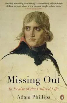 Missing Out, Paperback/Adam Phillips