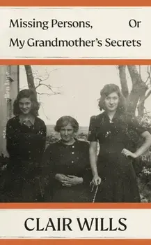 Missing Persons, Or My Grandmother's Secrets, Hardback/Clair Wills