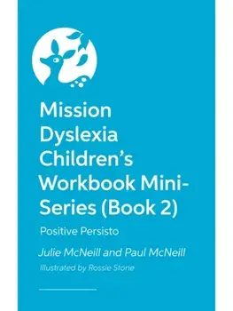 Mission Dyslexia: Positivity with Persisto. Building Your Self-Esteem and Coping When Things Get Tough!, Illustrated ed, Paperback/Paul McNeill