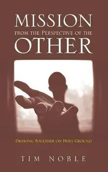 Mission from the Perspective of the Other. Drawing Together on Holy Ground, Hardback/Tim Noble