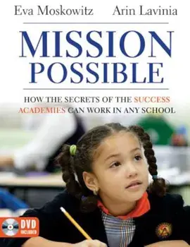 Mission Possible: How the Secrets of the Success Academies Can Work in Any School 'With DVD ROM', Paperback/Eva Moskowitz