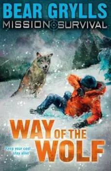 Mission Survival 2: Way of the Wolf, Paperback/Bear Grylls