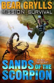 Mission Survival 3: Sands of the Scorpion, Paperback/Bear Grylls