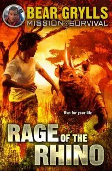 Mission Survival 7: Rage of the Rhino, Paperback/Bear Grylls