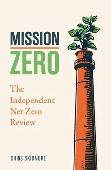 Mission Zero. The Independent Net Zero Review, Paperback/Chris Skidmore