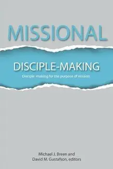 Missional Disciple-Making: Disciple-making for the purpose of mission, Paperback/Mike Breen