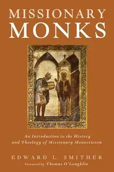 Missionary Monks, Paperback/Edward L. Smither
