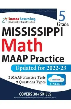 Mississippi Academic Assessment Program Test Prep: 5th Grade Math Practice Workbook and Full-length Online Assessments: MAAP Study Guide - Lumos Learning