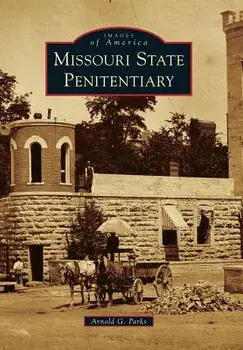 Missouri State Penitentiary, Paperback/Arnold G. Parks
