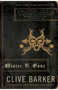 Mister B. Gone - Clive Barker