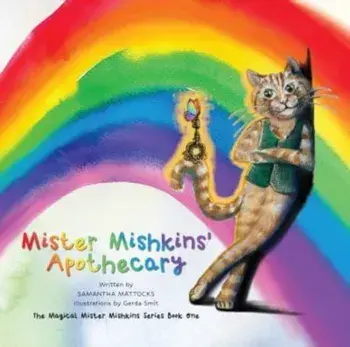 Mister Mishkins' Apothecary. The Magical Mr Mishkins Series Book One, Paperback/Samantha Mattocks