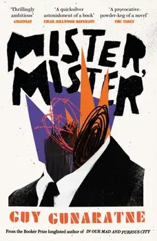 Mister, Mister. The new novel from the Booker Prize longlisted author of In Our Mad and Furious City, Paperback/Guy Gunaratne