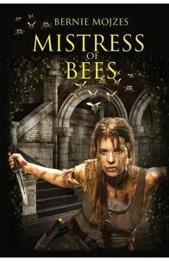 Mistress of Bees - Bernie Mojzes