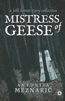 Mistress of Geese, Paperback/Antonija Meznaric