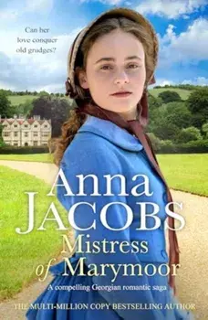 Mistress of Marymoor. A compelling Georgian romantic saga, Paperback/Anna Jacobs