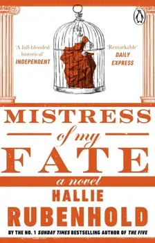 Mistress of My Fate. By the award-winning and Sunday Times bestselling author of THE FIVE, Paperback/Hallie Rubenhold