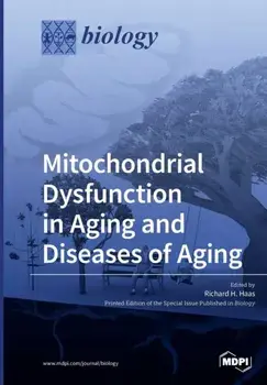 Mitochondrial Dysfunction in Aging and Diseases of Aging, Paperback/Richard H. Haas