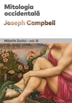Mitologia occidentala. Seria Mastile Zeului. Volumul III/Joseph Campbell