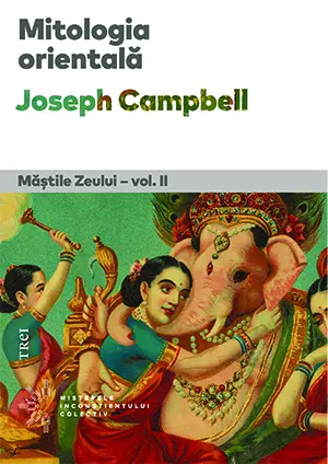 Mitologia orientală. Măștile Zeului (vol. II)