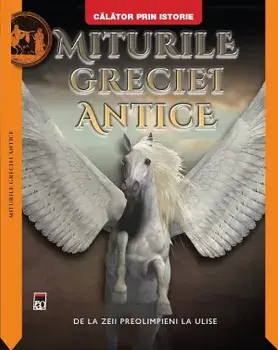 Miturile Greciei antice. De la zeii preolimpieni la Ulise/Martin J. Dougherty