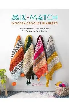Mix and Match Modern Crochet Blankets: 100 Patterned and Textured Stripes for 1000s of Unique Throws - Esme Crick