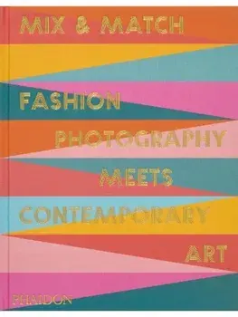 Mix & Match. Fashion Photography Meets Contemporary Art, Hardback/Birgit Filzmaier