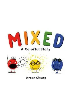 Mixed: A Colorful Story - Arree Chung
