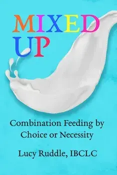 Mixed Up: Combination Feeding by Choice or Necessity, Paperback/Lucy Ruddle