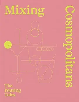 Mixing Cosmopolitans. The Pouring Tales, Hardback/D. Staub