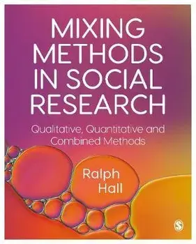Mixing Methods in Social Research. Qualitative, Quantitative and Combined Methods, Paperback/Ralph P. Hall