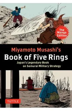 Miyamoto Musashi's Book of Five Rings: The Manga Edition: Japan's Legendary Book on Samurai Military Strategy - Miyamoto Musashi