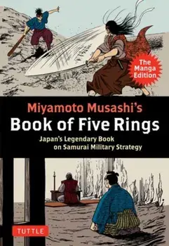 Miyamoto Musashi's Book of Five Rings: The Manga Edition. Japan's Legendary Book on Samurai Military Strategy, Paperback/Miyamoto Musashi